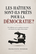 LES HAÏTIENS SONT-ILS PRÊTS POUR LA DÉMOCRATIE ?